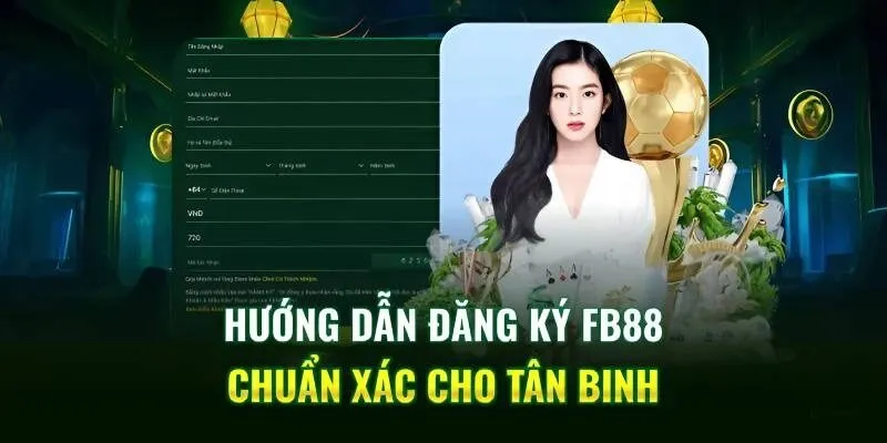 Các bước đăng ký tài khoản FB88 chi tiết