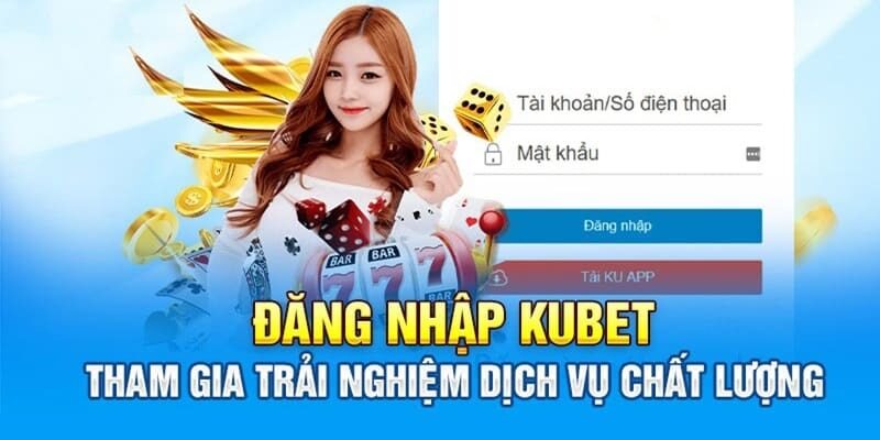 Các bước đăng nhập Kubet chi tiết và nhanh chóng, hạn chế lỗi
