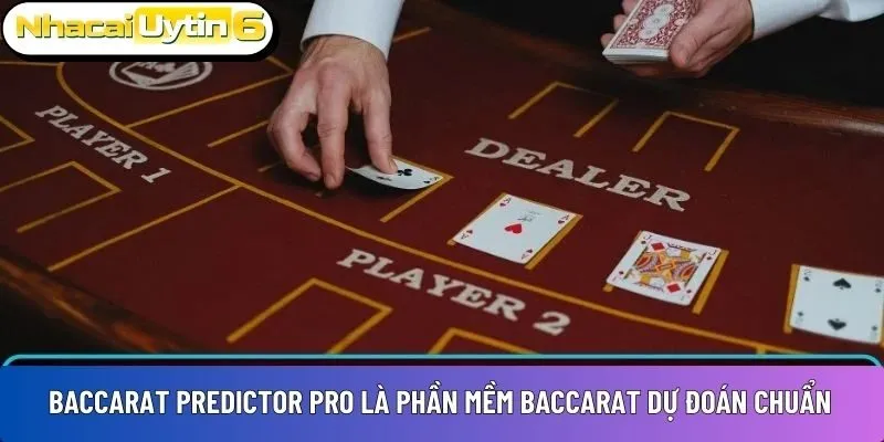 Baccarat Predictor Pro là phần mềm Baccarat dự đoán chuẩn