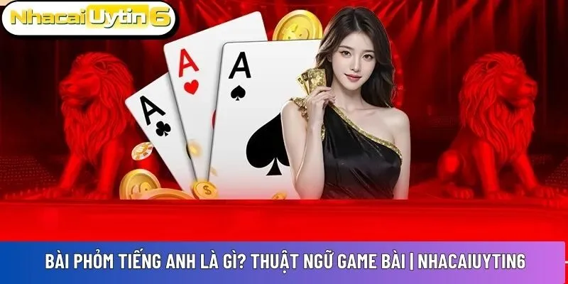 Bài Phỏm tiếng Anh là gì