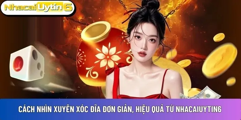 Cách nhìn xuyên Xóc Đĩa