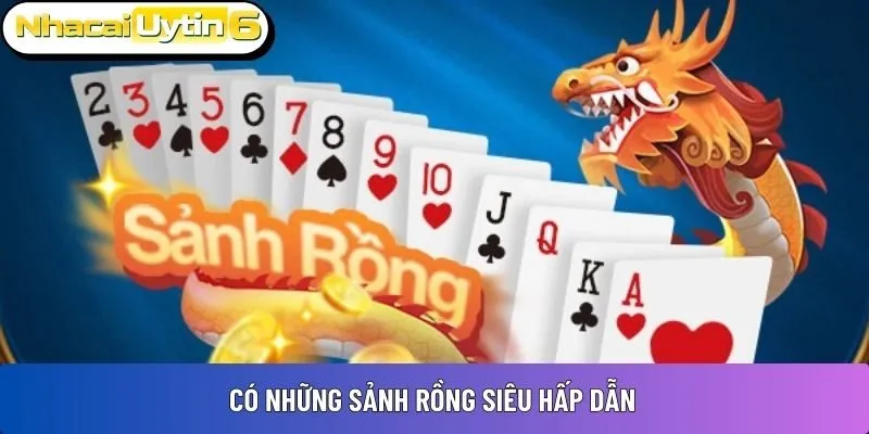 Có những sảnh rồng siêu hấp dẫn