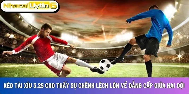 Kèo tài xỉu 3.25