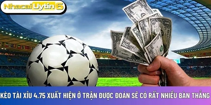 Kèo tài xỉu 4.75