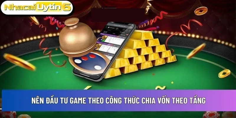Nên đầu tư game theo công thức chia vốn theo tầng