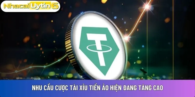 Nhu cầu cược tài xỉu tiền ảo hiện đang tăng cao